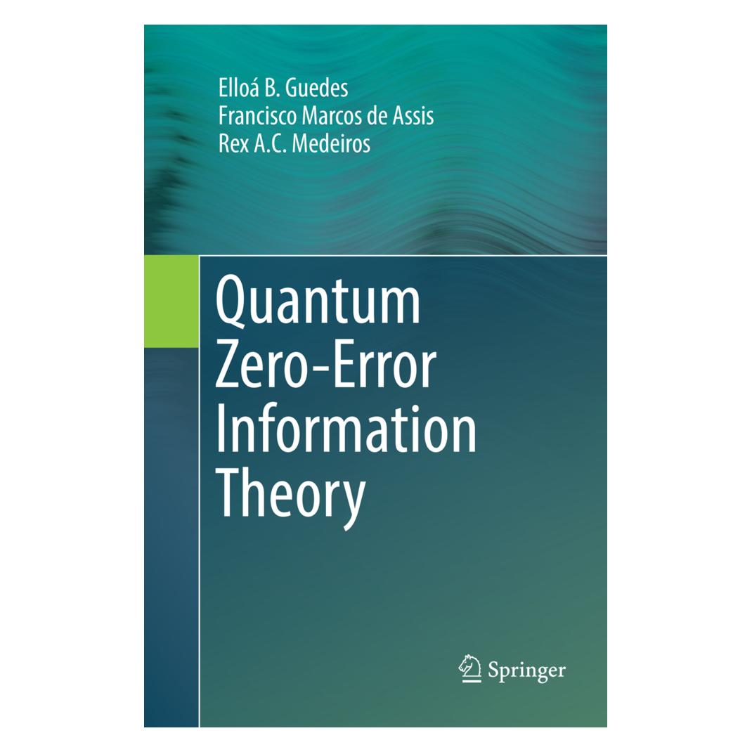 Springer Quantum Zero-Error Information Theory (Englisch, Softcover, Elloá B. Guedes, Francisco Marcos de Assis, Rex A. C. Medeiros) (56002131)