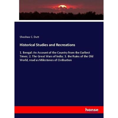 Historical Studies and Recreations, Taschenbuch von Shoshee C. Dutt, Hansebooks, 978-3-337-97072-7