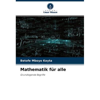 Mathematik für alle, Taschenbuch von Betofe Mboyo Keyta, Verlag Unser Wissen, 978-620-4-35489-7
