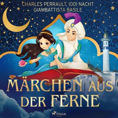 Märchen aus der Ferne - Charles Perrault,Giambattista Basile,Märchen aus 1001 Nacht, Audio, 9788728171875
