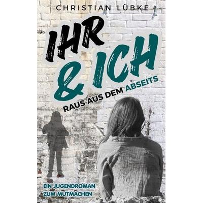 Ihr & Ich, Taschenbuch von Christian Lübke, BoD – Books on Demand, 978-3-7583-1465-0