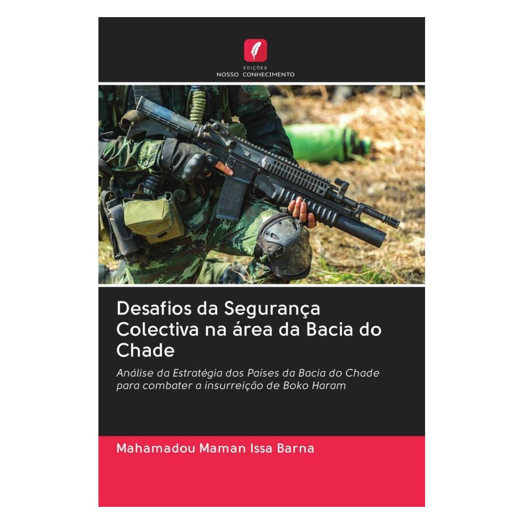 Edicoes Nosso Conhecimento Desafios da Segurança Colectiva na área da Bacia do Chade (Softcover, Mahamadou Maman Issa Barna) (56168164)