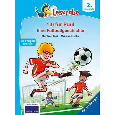 Leserabe 2. Lesestufe - 1:0 für Paul - Eine Fußballgeschichte, Gebundene Ausgabe von Manfred Mai, Ravensburger Verlag GmbH, 978-3-473-46214-8