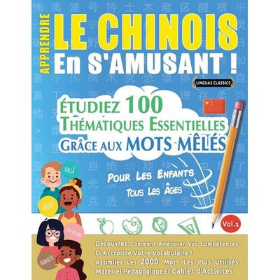 APPRENDRE LE CHINOIS EN S'AMUSANT - POUR LES ENFANTS, Taschenbuch von Linguas Classics, Linguas Classics