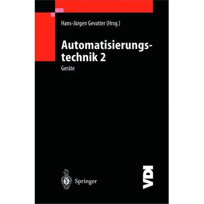 Automatisierungstechnik 2, Taschenbuch von Hans-Jürgen Gevatter, Springer Berlin, 978-3-540-67085-8