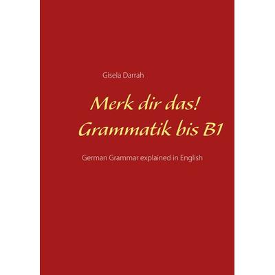 Merk dir das! Grammatik bis B1, Taschenbuch von Gisela Darrah, BoD – Books on Demand, 978-3-7519-0567-1