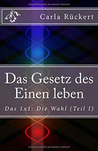Rückert, Carla Lisbeth - Das Gesetz des Einen leben: Das 1x1: Die Wahl - Preis vom 11.10.2026 03:10:56 h