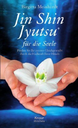 Birgitta Meinhardt - Jin Shin Jyutsu für die Seele: Finden Sie Ihr inneres Gleichgewicht durch die Heilkraft Ihrer Hände - Preis vom 30.09.2026 22:30:23 h
