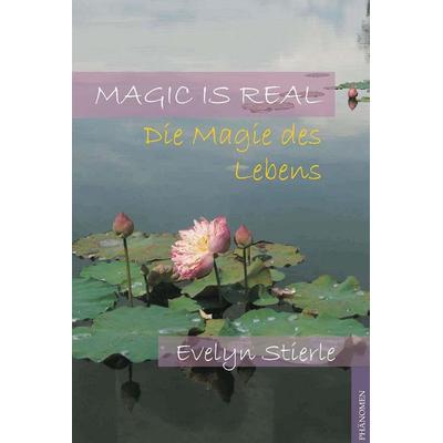 Magic is real, Taschenbuch von Evelyn Stierle, Phänomen Verlag