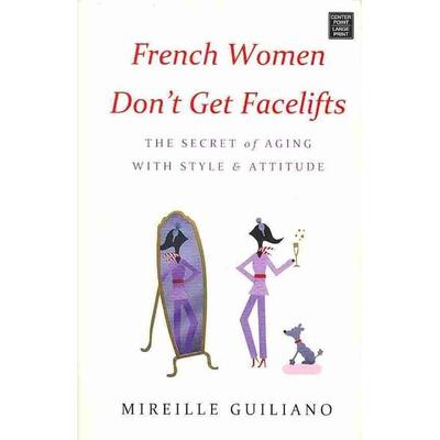 French Women Don't Get Facelifts, Gebundene Ausgabe von Mireille Guiliano, Center Point, 978-1-62899-034-8
