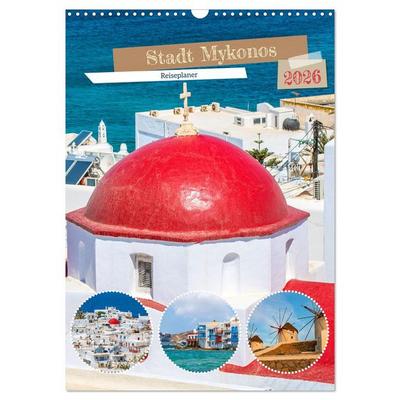 Stadt Mykonos - Reiseplaner (Wandkalender 2026 DIN A3 hoch), CALVENDO Monatskalender