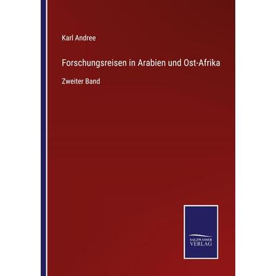 Forschungsreisen in Arabien und Ost-Afrika, Taschenbuch von Karl Andree, Outlook, 978-3-375-07472-2