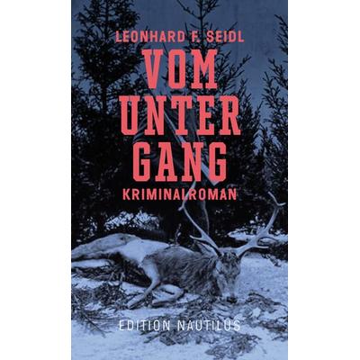 Vom Untergang, Taschenbuch von Leonhard F. Seidl, Edition Nautilus GmbH, 978-3-96054-284-1