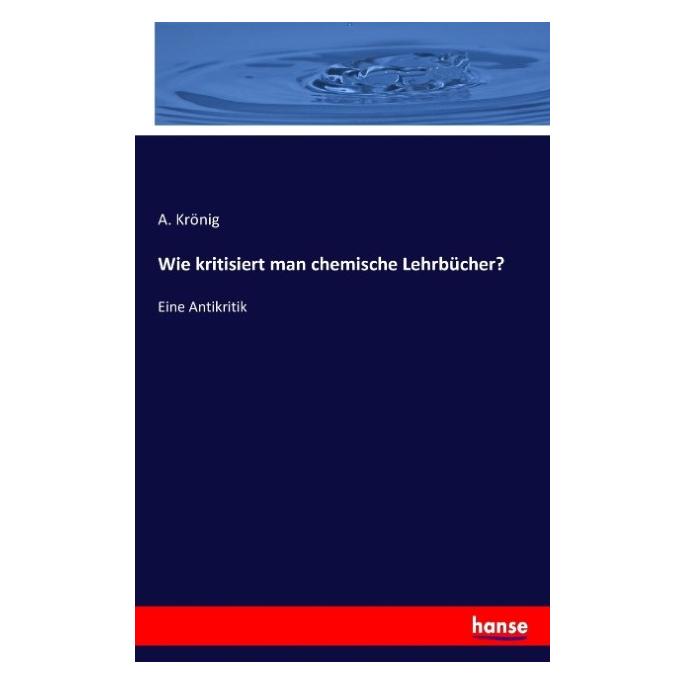 Hansebooks Wie kritisiert man chemische Lehrbücher? (Deutsch, Softcover, A Krönig) (55864978)