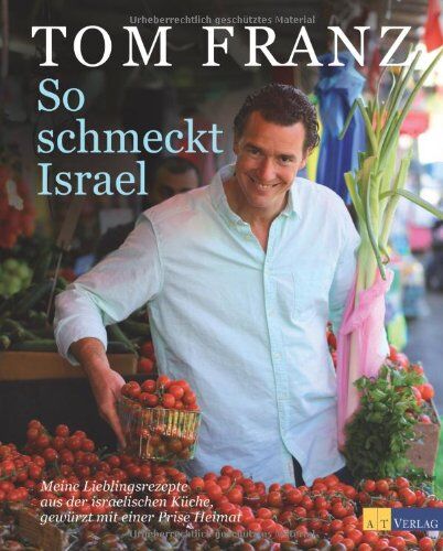 Tom Franz - So schmeckt Israel. Meine Lieblingsrezepte aus der israelischen Küche, gewürzt mit einer Prise Heimat - Preis vom 10.10.2026 11:48:34 h