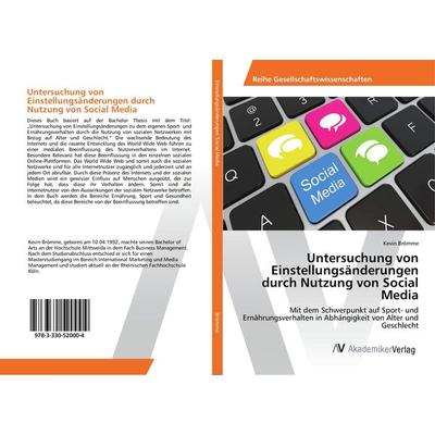 Untersuchung von Einstellungsänderungen durch Nutzung von Social Media, Taschenbuch von Kevin Brömme, AV Akademikerverlag, 978-3-330-52000-4