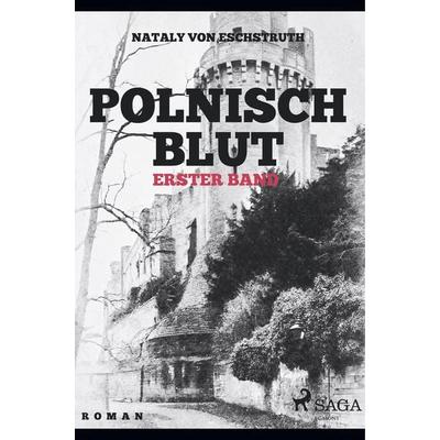 Polnisch Blut - erster Band, Taschenbuch von Nataly Von Eschstruth, SAGA Books - Egmont, 978-87-26-24540-0