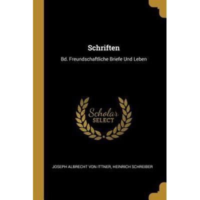 Schriften: Bd. Freundschaftliche Briefe Und Leben, Taschenbuch von Heinrich Schreiber, Creative Media Partners, LLC, 978-0-341-64804-8