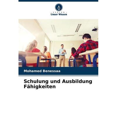 Schulung und Ausbildung Fähigkeiten, Taschenbuch von Mohamed Benessaa, Verlag Unser Wissen, 978-620-7-26790-3
