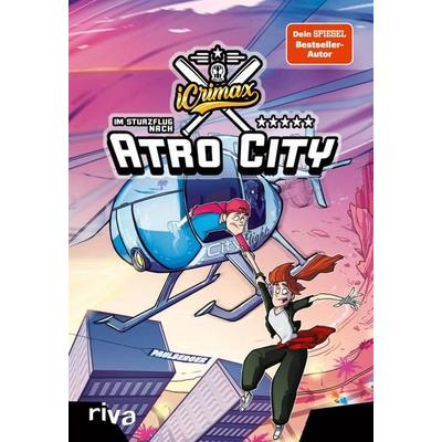iCrimax: Im Sturzflug nach Atro City, Gebundene Ausgabe von ICrimax,Björn Sülter, Riva, 978-3-96775-127-7