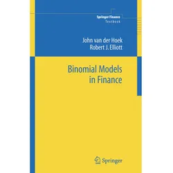 Binomial Models in Finance, Fachbücher von John van der Hoek, Robert J. Elliott