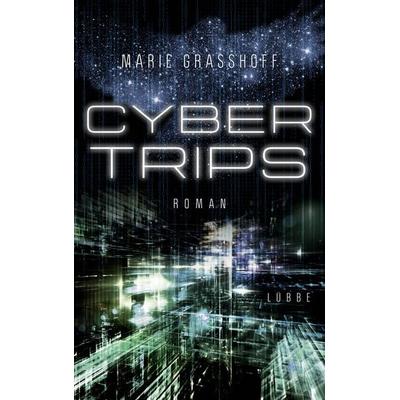 Cyber Trips, Taschenbuch von Marie Grasshoff, Lübbe