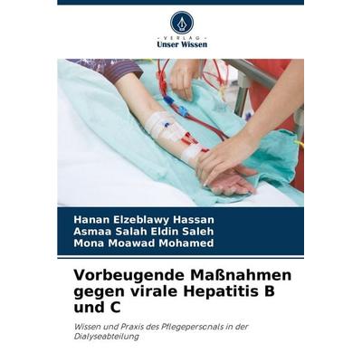 Vorbeugende Maßnahmen gegen virale Hepatitis B und C, Taschenbuch von Hanan Elzeblawy Hassan,Asmaa Salah Eldin Saleh,Mona Moawad Mohamed, Verlag Unser