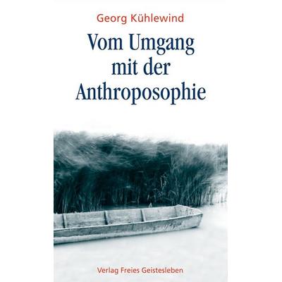 Vom Umgang mit der Anthroposophie, Taschenbuch von Georg Kühlewind, Freies Geistesleben, 978-3-7725-1904-8