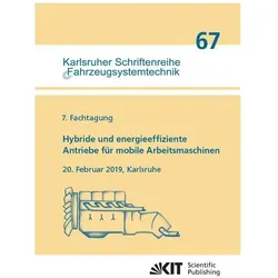 Hybride und energieeffiziente Antriebe für mobile Arbeitsmaschinen : 7. Fachtagung, 20. Februar 2019, Fachbücher von Marcus Geimer