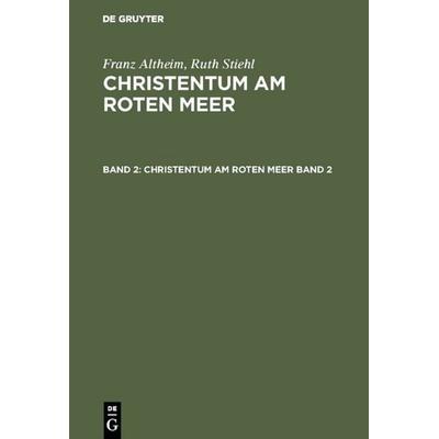 Christentum am Roten Meer. Band 2, Gebundene Ausgabe von , De Gruyter, 978-3-11-003791-3
