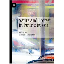 Satire and Protest in Putin's Russia, Fachbücher von Aleksei Semenenko
