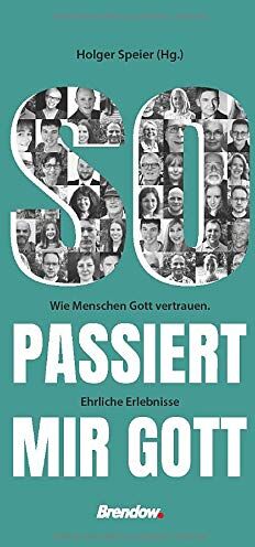 Holger Speier - So passiert mir Gott: Wie Menschen Gott vertrauen. Ehrliche Erlebnisse - Preis vom 13.10.2026 19:28:25 h
