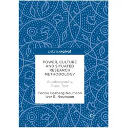 Power, Culture and Situated Research Methodology, Fachbücher von Cecilie Basberg Neumann, Iver B Neumann