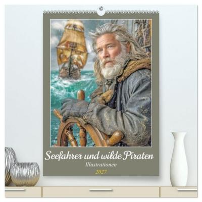 Seefahrer und wilde Piraten - Illustrationen (hochwertiger Premium Wandkalender 2027 DIN A2 hoch), Kunstdruck in Hochglanz