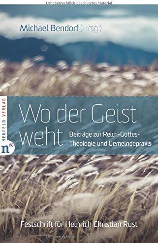 Michael Bendorf - Wo der Geist weht: Beiträge zur Reich-Gottes-Theologie und Gemeindepraxis - Preis vom 12.10.2026 11:37:12 h