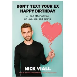 Don/'t Text Your Ex Happy Birthday: And Other Advice on Love, Sex, and Dating, Sachbücher von Nick Viall