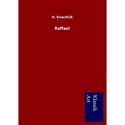 Raffael, Taschenbuch von H. Knackfuss, BoD - Books on Demand, 978-3-95491-140-0