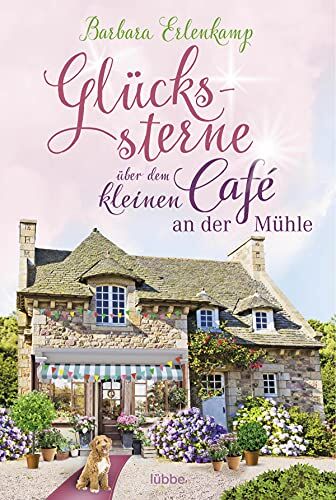 Barbara Erlenkamp - Glückssterne über dem kleinen Café an der Mühle: Roman (Café-Liebesroman zum Wohlfühlen, Band 4) - Preis vom 11.10.2026 03:10:56 h