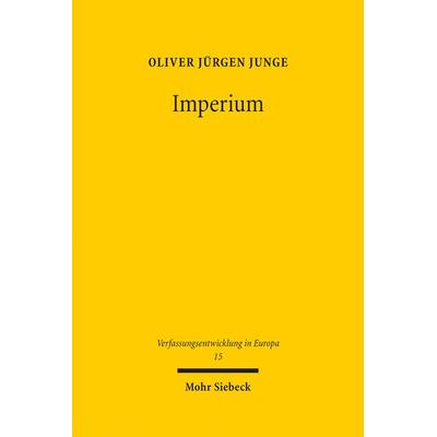 Imperium, Gebundene Ausgabe von Oliver Jürgen Junge, Mohr Siebeck, 978-3-16-156279-2