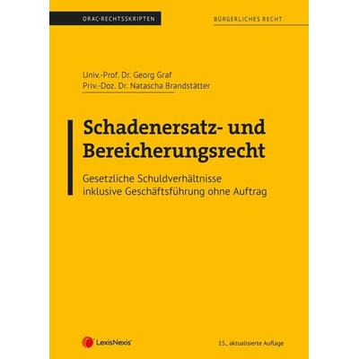 Bürgerliches Recht - Schadenersatz- und Bereicherungsrecht (Skriptum), Taschenbuch von Georg Graf,Natascha Brandstätter, LexisNexis Verlag ARD ORAC