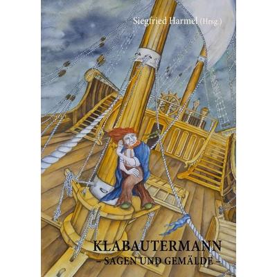 KLABAUTERMANN – Sagen und Gemälde –, Taschenbuch von , BoD – Books on Demand, 978-3-8391-5653-7