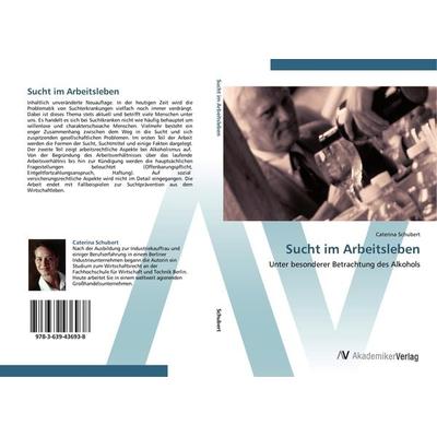Sucht im Arbeitsleben, Taschenbuch von Caterina Schubert, AV Akademikerverlag, 978-3-639-43693-8