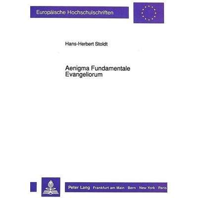 Stoldt, H: Aenigma Fundamentale Evangeliorum, Taschenbuch von Hans-Herbert Stoldt, Peter Lang GmbH, Internationaler Verlag der Wissenschaften,