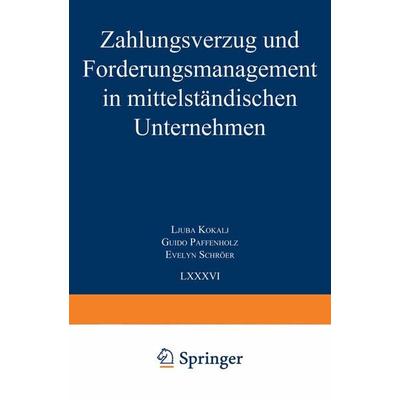 Zahlungsverzug und Forderungsmanagement in mittelständischen Unternehmen, Taschenbuch von Ljuba Kokalj,Guido Paffenholz,Evelyn Schröer, Deutscher