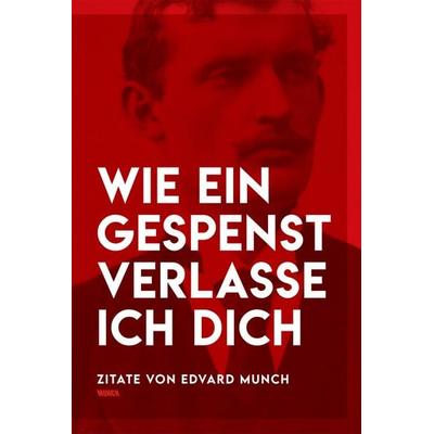 Wie ein Gespenst verlasse ich dich, Gebundene Ausgabe von , MUNCH Publishing, 978-82-93560-15-9