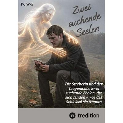 Zwei suchende Seelen - Die liebe zweier junger Menschen, die von einem gemeinamen Leben träumen., Taschenbuch von Franz-Josef Wecke-Emden, Tredition,