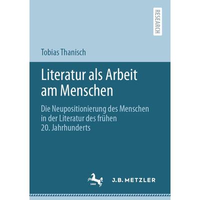 Literatur als Arbeit am Menschen, Taschenbuch von Tobias Thanisch, Springer Berlin, 978-3-662-62999-4