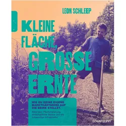 Kleine Fläche, grosse Ernte, Ratgeber von Leon Schleep