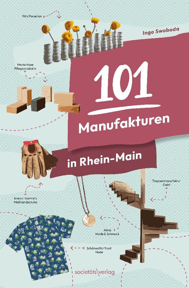 Ingo Swoboda - 101 Manufakturen in Rhein-Main: Produkte und Handwerk Made in Hessen Tolle regionale und nachhaltige Geschenkideen für jeden - Preis vom 30.09.2026 09:01:18 h