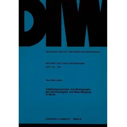 Arbeitslosenstruktur und Bewegungen bei Arbeitslosigkeit und Beschäftigung in Berlin., Fachbücher von Klaus-Peter Gaulke